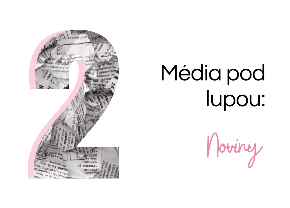 Média pod lupou: Noviny